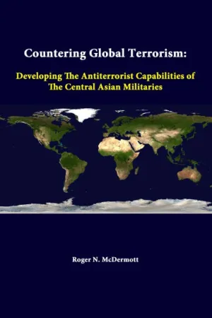 Countering Global Terrorism: Developing The Antiterrorist Capabilities Of The Central Asian Militaries