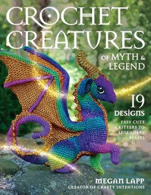 Crochet Creatures of Myth and Legend