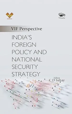 INDIA'S FOREIGN POLICY AND NATIONAL SECURITY STRATEGY : BY C D SAHAY (HARDCOVER)